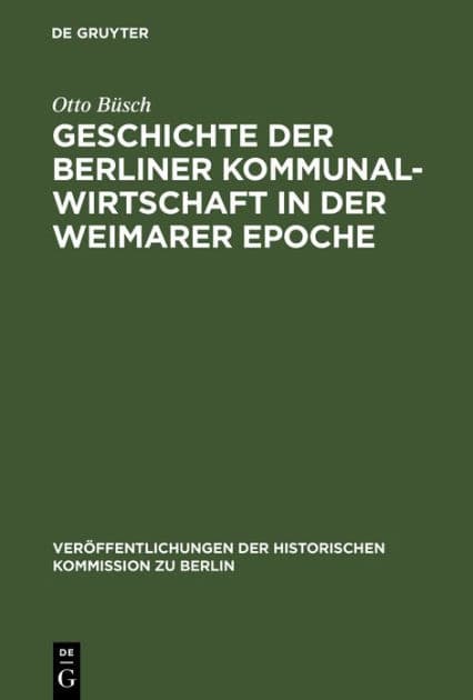 Geschichte der Berliner Kommunalwirtschaft in der Weimarer Epoche by Otto Büsch