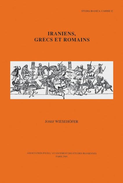Iraniens, Grecs et Romains by J Wiesehofer