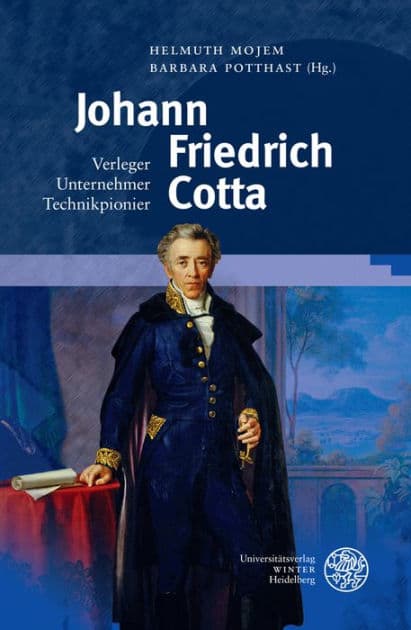 Johann Friedrich Cotta: Verleger - Unternehmer - Technikpionier by Helmuth Mojem