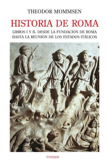 Historia de Roma. Libros I y II: Desde la fundación de Roma hasta la reunión de los Estados Itálicos by Theodor Mommsen