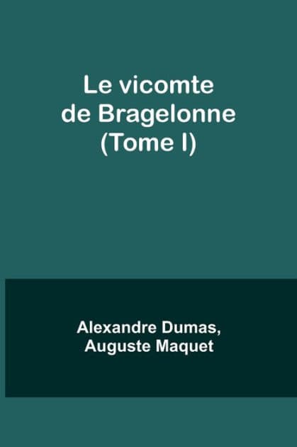 Le vicomte de Bragelonne (Tome I) by Alexandre Dumas
