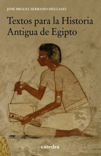 Textos para la Historia Antigua de Egipto by José Miguel Serrano Delgado