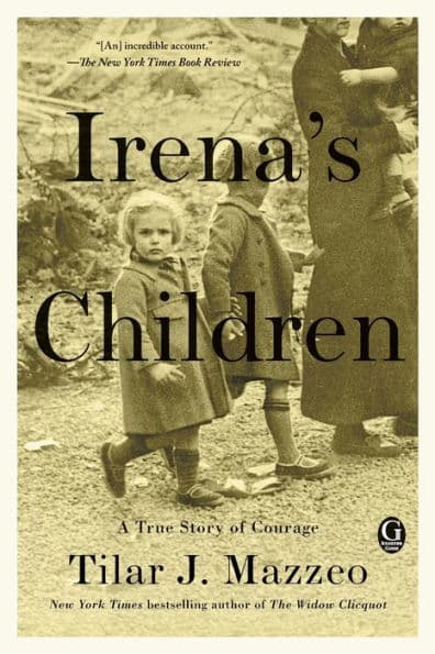 Irena's Children: A True Story of Courage by Tilar J. Mazzeo