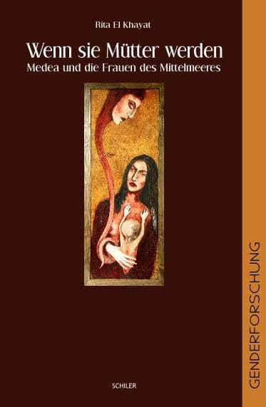 Wenn sie Mütter werden: Medea und die Frauen des Mittelmeeres by Rita El Khayat