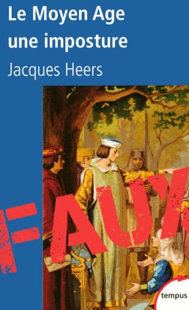 Le Moyen Age, une imposture by Jacques Heers
