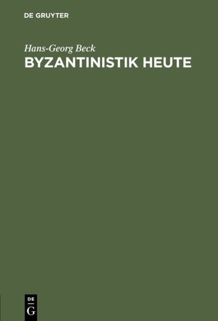 Byzantinistik heute by Hans-Georg Beck