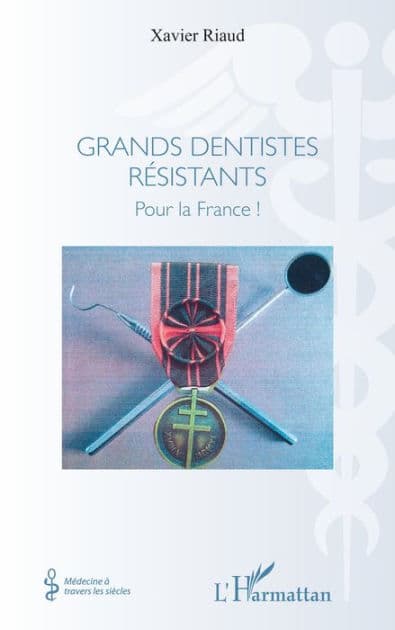 Grands dentistes résistants: Pour la France ! by Xavier Riaud