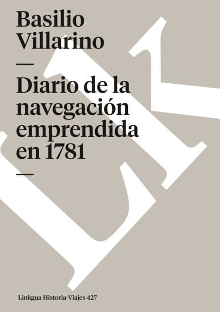 Diario De La Navegacion Emprendida En 1781 by Basilio Villarino
