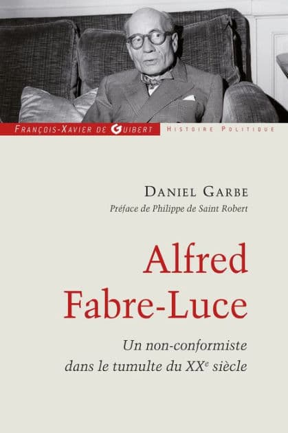 Alfred Fabre-Luce: Un non-conformiste dans le tumulte du XXe siècle by Daniel Garbe