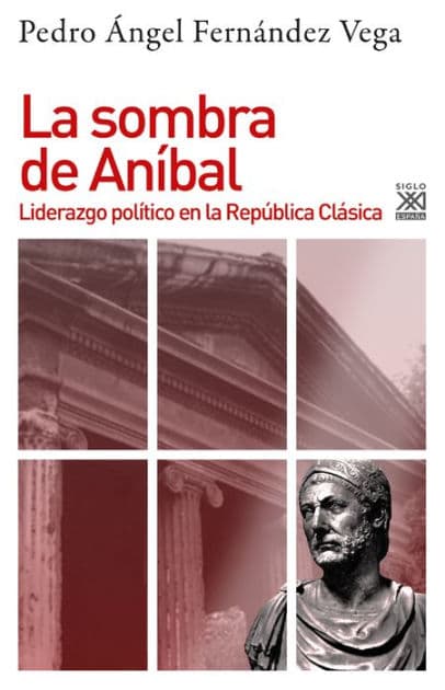 La Sombra de Anibal: Liderazgo político en la República Clásica by Pedro Ángel Fernández de la Vega