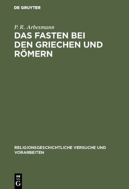 Das Fasten bei den Griechen und Römern by P. R. Arbesmann
