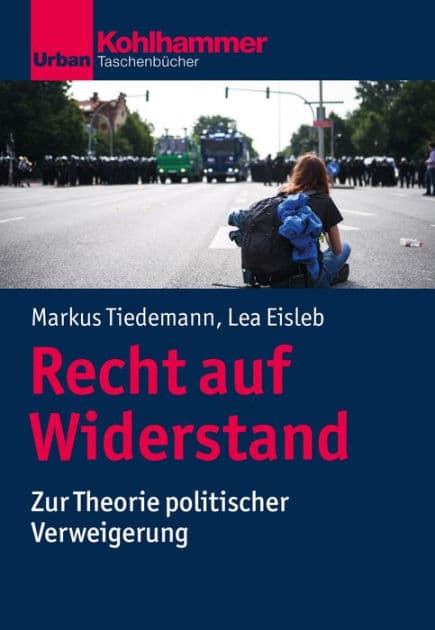 Recht auf Widerstand: Zur Theorie politischer Verweigerung by Markus Tiedemann