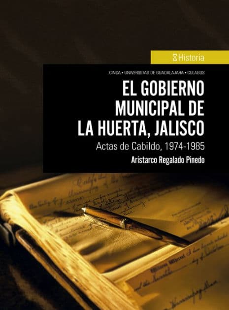 El gobierno municipal de La Huerta, Jalisco: Actas de Calbido, 1974-1985 by Aristarco Regalado Pinedo