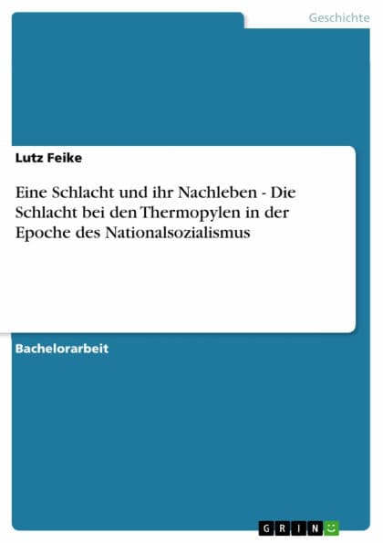 Eine Schlacht und ihr Nachleben - Die Schlacht bei den Thermopylen in der Epoche des Nationalsozialismus: Die Schlacht bei den Thermopylen in der Epoche des Nationalsozialismus by Lutz Feike