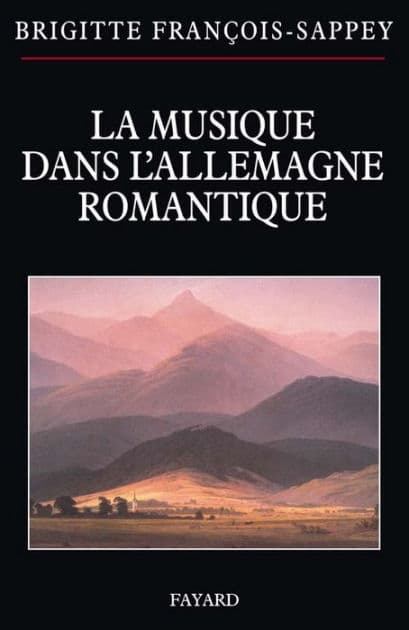 La musique dans l'Allemagne romantique by Brigitte François-Sappey