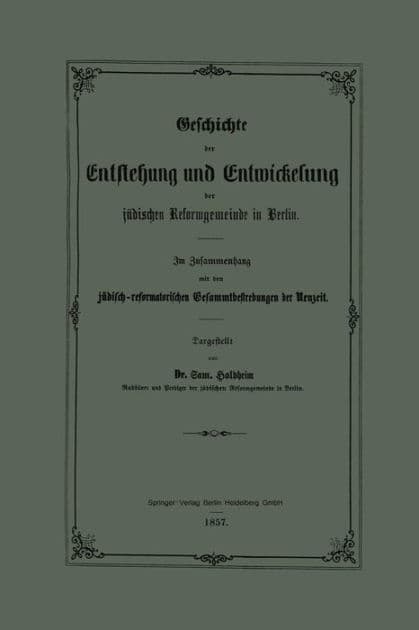 Geschichte der Entstehung und Entwickelung der jüdischen Reformgemeinde in Berlin by Samuel Holdheim