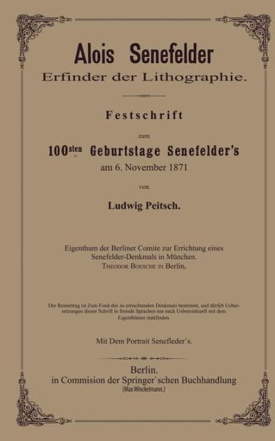 Alois Senefelder Erfinder der Lithographie: Festschrift zum 100sten Geburtstage Senefelder's am 6. November 1871 by Ludwig Pietsch