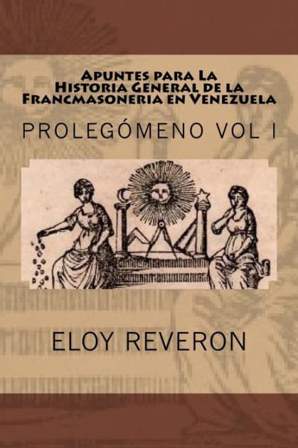 Historia General de la Francmasoneria en Venezuela: Apuntes para su estudio by Eloy Reveron