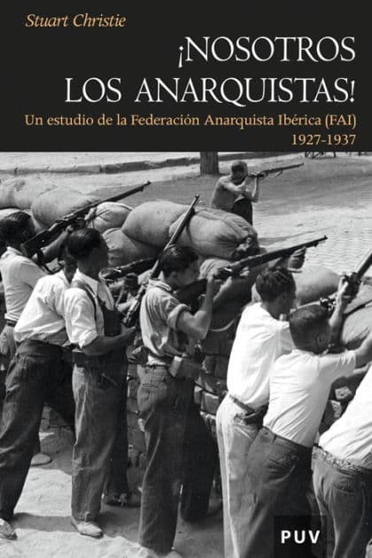 Nosotros los anarquistas: Un estudio de la Federación Anarquista Ibérica (FAI) by Stuart Christie