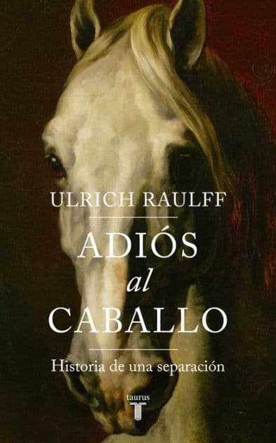 Adiós al caballo by Ulrich Raulff