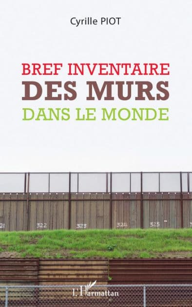 Bref inventaire des murs dans le monde by Cyrille Piot