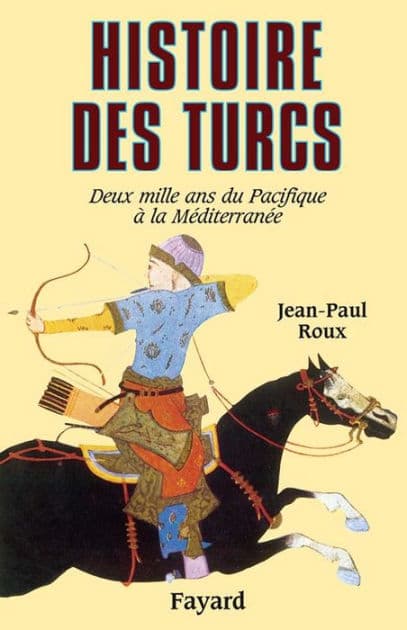 Histoire des Turcs: Deux mille ans du Pacifique à la méditerranée by Jean-Paul Roux