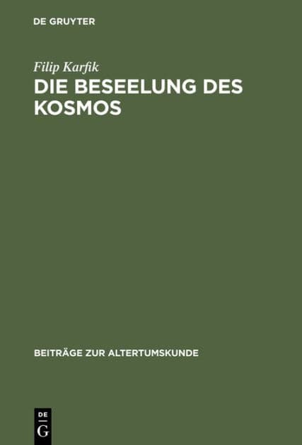 Die Beseelung des Kosmos: Untersuchungen zur Kosmologie, Seelenlehre und Theologie in Platons Phaidon und Timaios by Filip Karfik