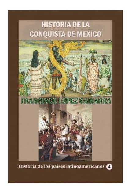 Historia de la conquista de Mï¿½xico by Francisco Lopez de Gamarra