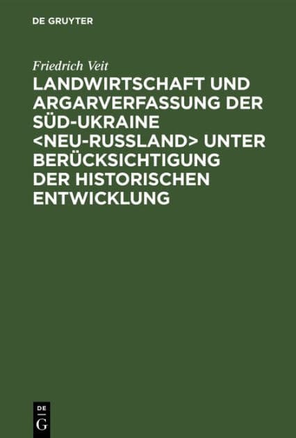 Landwirtschaft und Argarverfassung der Süd-Ukraine unter Berücksichtigung der historischen Entwicklung by Friedrich Veit