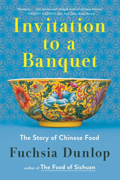 Invitation to a Banquet: The Story of Chinese Food by Fuchsia Dunlop