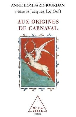 Origins of Carnival / Aux origines de carnaval by Anne Lombard-Jourdan