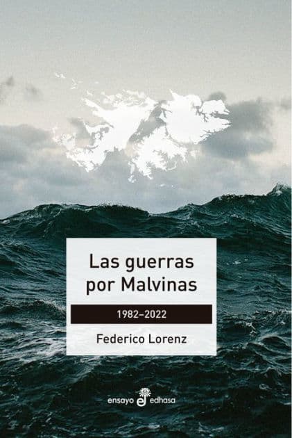 Las guerras por Malvinas: 1982-2022 by Federico Lorenz