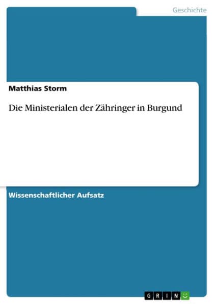 Die Ministerialen der Zähringer in Burgund by Matthias Storm