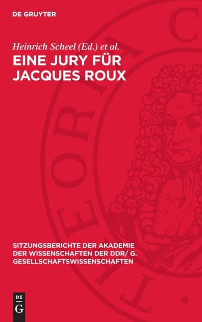 Eine Jury für Jacques Roux: Dem Wirken Walter Markovs gewidmet by Heinrich Scheel
