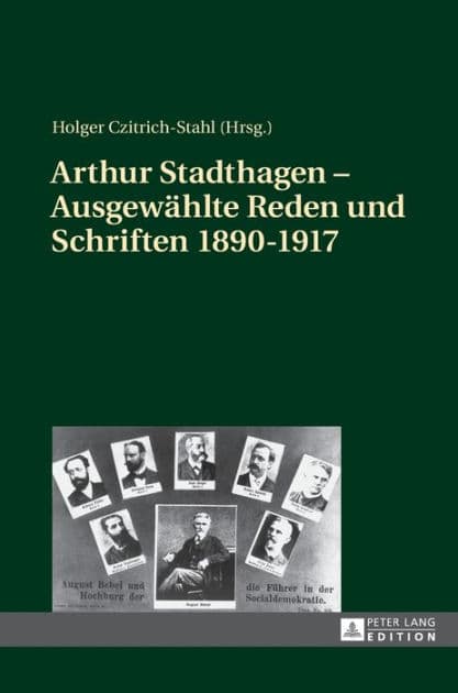 Arthur Stadthagen - Ausgewaehlte Reden und Schriften 1890-1917 by Holger Czitrich-Stahl