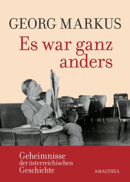 Es war ganz anders: Geheimnisse der österreichischen Geschichte by Georg Markus