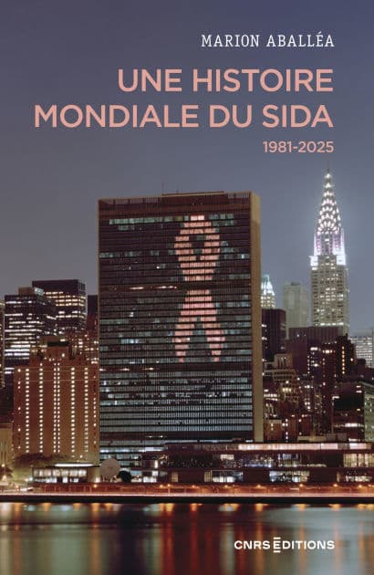 Une histoire mondiale du sida (1981-2025) by Marion Aballéa
