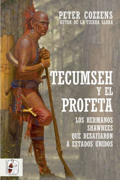 Tecumseh y el Profeta: Los hermanos shawnees que desafiaron a Estados Unidos by Peter Cozzens