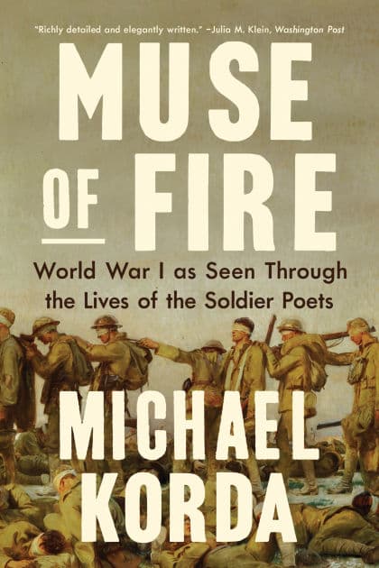 Muse of Fire: World War I as Seen through the Lives of the Soldier Poets by Michael Korda
