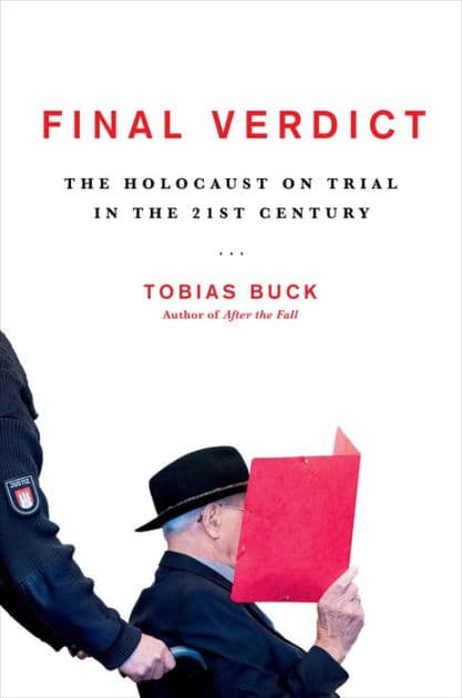 Final Verdict: The Holocaust on Trial in the 21st Century by Tobias Buck