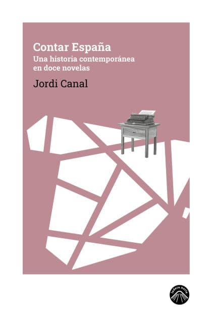 Contar España: Una historia contemporánea en doce novelas by Jordi Canal