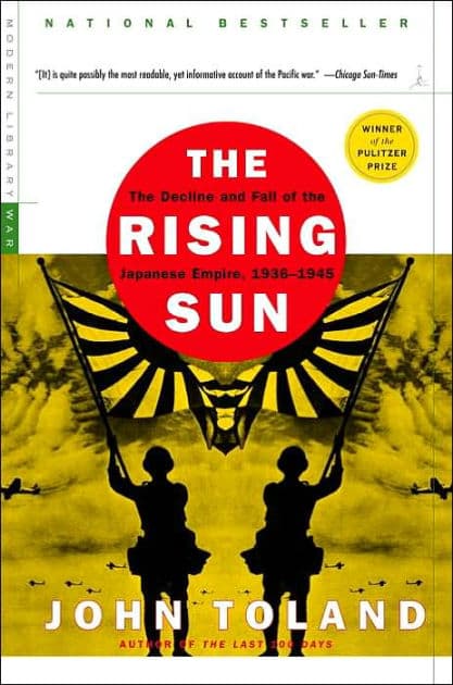 The Rising Sun: The Decline and Fall of the Japanese Empire, 1936-1945 (Pulitzer Prize Winner) by John Toland