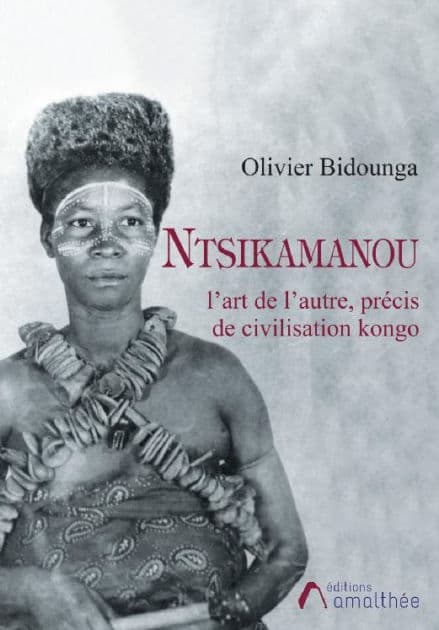 Ntsikamanou, l'art de l'autre : précis de civilisation kongo by Olivier Bidounga