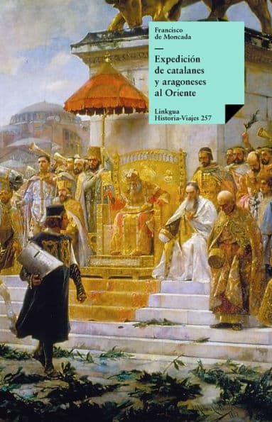 Expedición de catalanes y aragoneses al Oriente by Francisco de Moncada