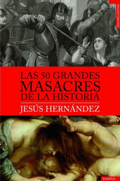 Las 50 grandes masacres de la historia by Jesús Hernández