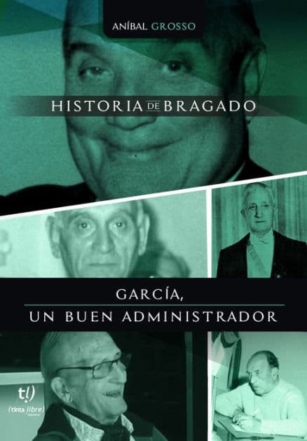García, un buen administrador: Historia de Bragado by Anibal Grosso