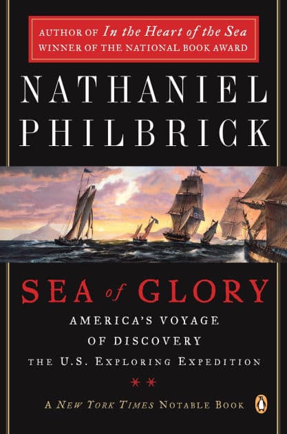Sea of Glory: America's Voyage of Discovery, The U.S. Exploring Expedition, 1838-1842 by Nathaniel Philbrick