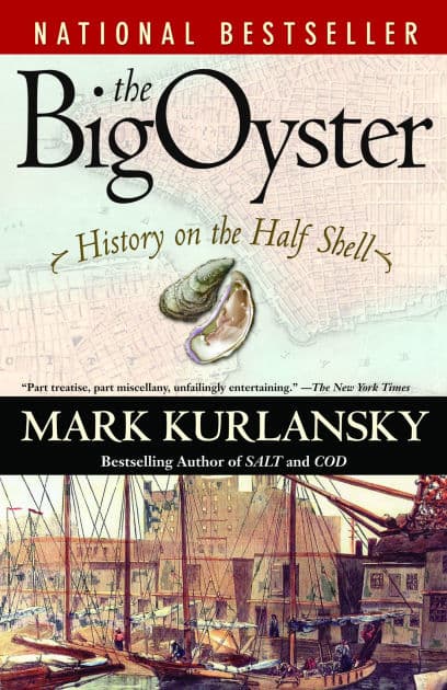 The Big Oyster: History on the Half Shell by Mark Kurlansky