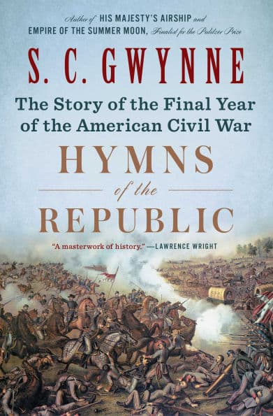 Hymns of the Republic: The Story of the Final Year of the American Civil War by S. C. Gwynne