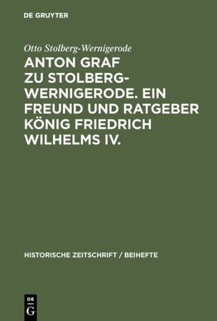 Anton Graf Zu Stolberg-Wernigerode. Ein Freund Und Ratgeber Kï¿½nig Friedrich Wilhelms IV. by Otto Stolberg-Wernigerode